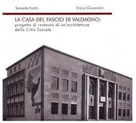 La Casa del Fascio di Valdagno. Progetto di restauro di un'architettura della Città Sociale